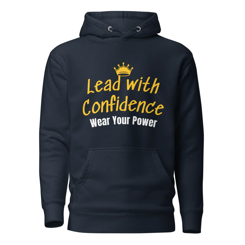 "Lead with Confidence, Wear Your Power" - Unisex Premium Hoodie | Cotton Heritage M2580