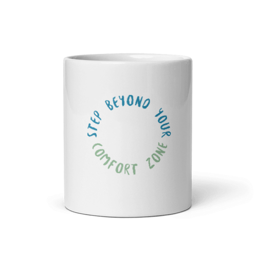 "Step Beyond Your Comfort Zone" Motivational Ceramic Mug